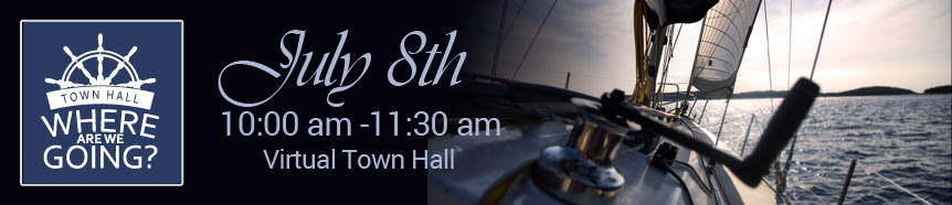 Where are we going? A virtual town hall. July 8th. 10-11:30 am.